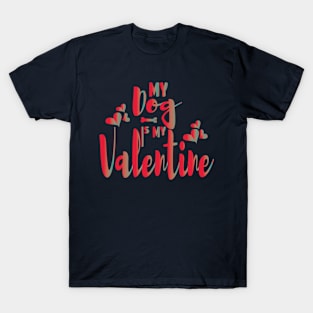 My Dog Is My Valentine Dog Owner T-Shirt